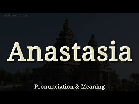 Anastasia - Pronunciation and Meaning - English and Russian Pronunciations