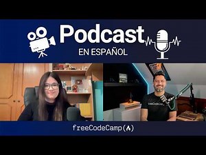 freeCodeCamp Podcast en Español - Trayectorias inspiradoras en el mundo de la programación