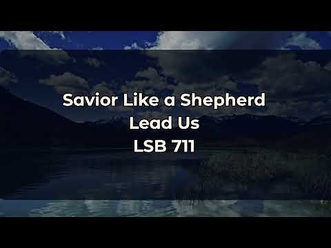 Savior Like A Shepherd Lead Us // Hymn LSB 711
