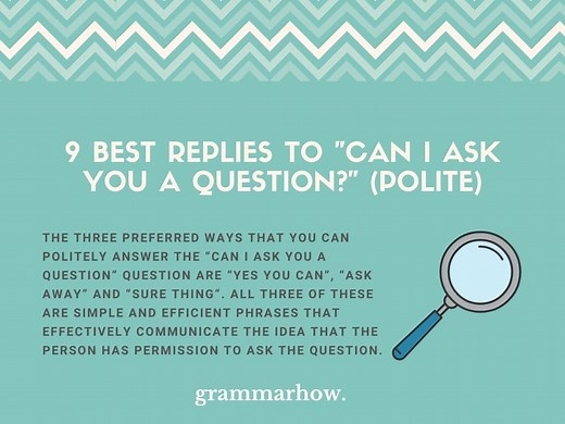 9 Best Replies To "Can I Ask You A Question?" (Polite)