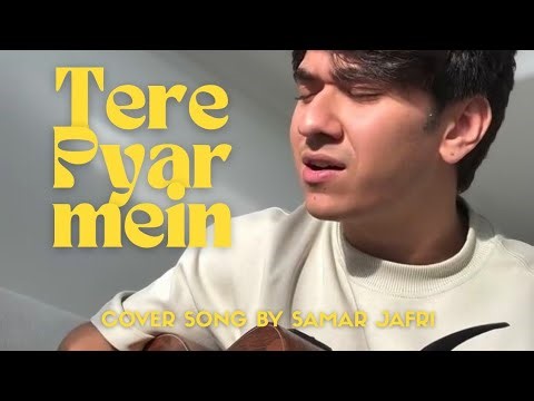Tere Pyar Mein – Kaavish | Samar Jafri Cover | Aesthetic Lyrics Video
