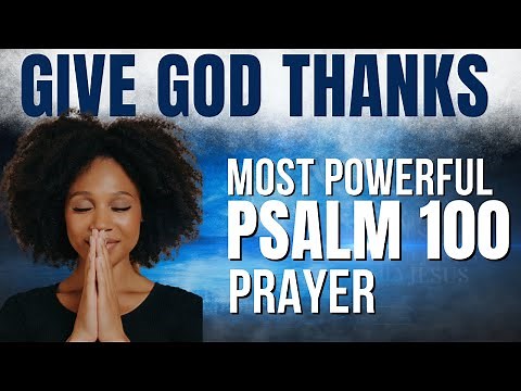 PSALM 100 | The Most Powerful Prayer To Start Your Day Giving Thanks (Daily Jesus Devotional)