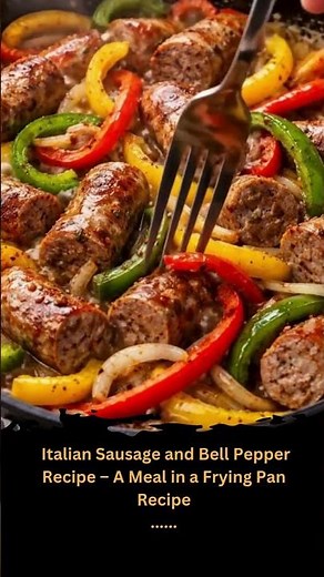 🍳 Italian Sausage and Bell Pepper Recipe – A Meal in a Frying Pan