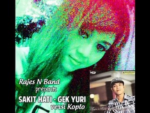 Rajes N Band - Sakit Hati (Gek Yuri) versi Koplo