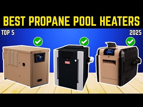 Best Propane Pool Heaters 2025 — Top 5 Fast-Heating Picks for Any Pool Size! [Watch Before Buying]