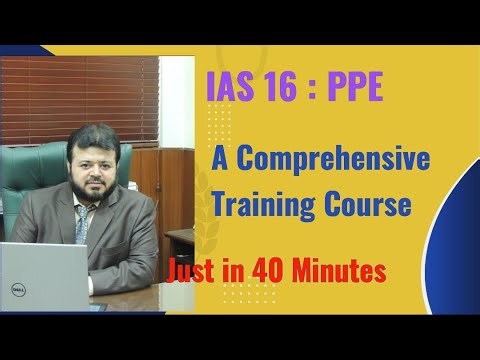 IAS 16 PPE Learn Everything You Need to Know | How to Apply the Standard in Your Financial Statement