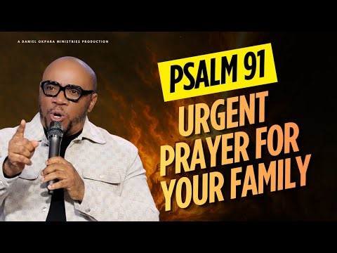 PSALM 91 | URGENT PRAYER FOR YOUR FAMILY