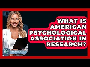 What Is American Psychological Association In Research? - Psychological Clarity