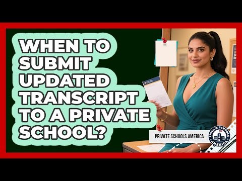 When To Submit Updated Transcript To A Private School?
