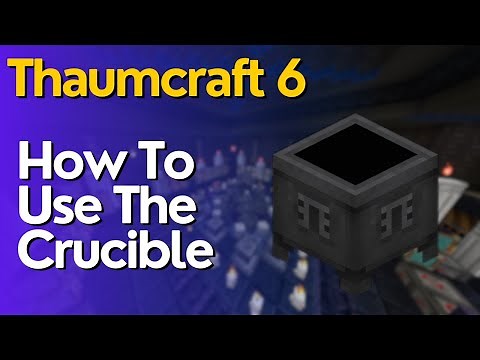 How To Make & Use The Crucible In Thaumcraft 6