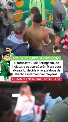 ESTA IMAGEN PASARÁ A LA HISTORIA El futbolista Jude Bellingham, de Inglaterra se acercó a Gil Mora para abrazarlo, decirle unas palabras de aliento e intercambiar playeras.