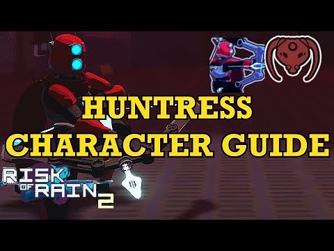 UPDATED Huntress Character Guide (Risk of Rain 2)