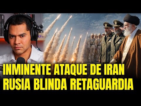 ATAQUE INMINENTE DE IRÁN A ISRAEL MIENTRAS RUSIA BLINDA LA RETAGUARDIA