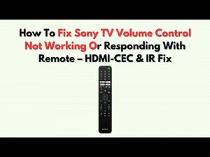 How To Fix Sony TV Volume Control Not Working or Responding with Remote – HDMI-CEC & IR Fix