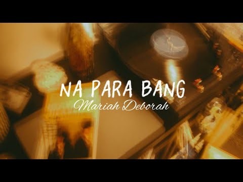 Na Para Bang - Mariah Deborah (Lyrics)