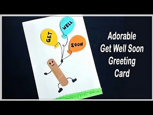 Adorable Get Well Soon Greeting Card / 3D Get Well Soon Card