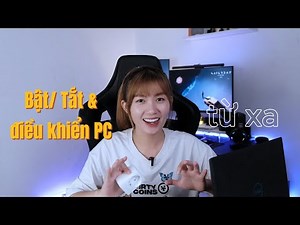 Cách bật/ tắt máy tính ở nhà và điều khiển trực tiếp từ bên ngoài bằng điện thoại