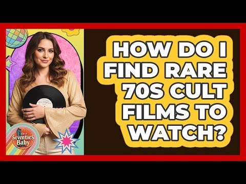 How Do I Find Rare 70s Cult Films To Watch? - I'm a 70s Baby