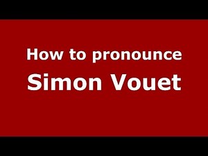 How to pronounce Simon Vouet (French/France) - PronounceNames.com