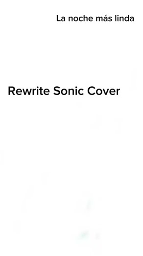 Cover de Rewrite Sonic La noche más bonita del mundo #cover #soni #tiktok