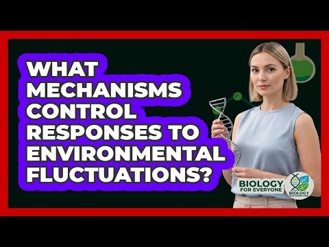 What Mechanisms Control Responses To Environmental Fluctuations?