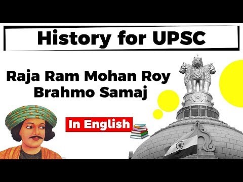 History for UPSC - Raja Ram Mohan Roy and Brahmo Samaj, Socio Religious Reform Movements in India