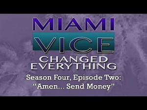 Miami Vice Changed Everything S04E02: Amen... Send Money