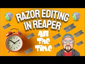 Razor Editing - All the Time in REAPER