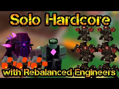 Solo Hardcore with Rebalanced Engineers Roblox Tower Defense Simulator