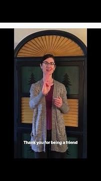 "Thank You For Being a Friend" in ASL