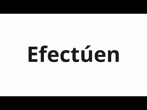 How to pronounce Efectúen