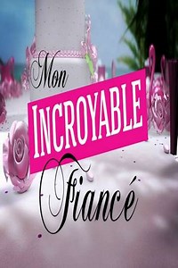 Mon incroyable fiancé (2005-2014) - TV Show
