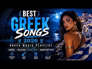 Best Greek Songs 2026 | Greek Music Playlist | Greek-Balkan Laiko Mix | Nonstop Hits