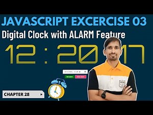 JAVASCRIPT Excercise 03: DIGITAL CLOCK WITH ALARM FEATURE | Web Development Tutorial, Chapter 28