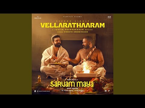 Vellarathaaram (From "Sarvam Maya")