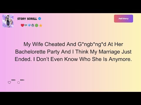 My Wife Cheated Got Gangbang At Her Bachelorette Party... And Think I Didn't Find Out...