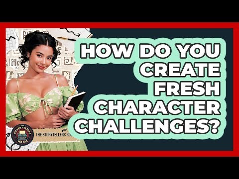 How Do You Create Fresh Character Challenges?