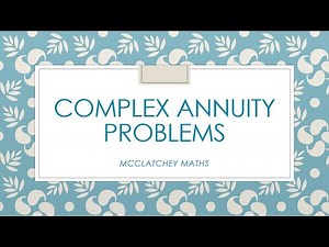 Complex Annuity problems