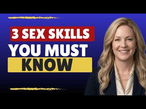 3 INCREDIBLE Sex Skills EVERY MAN NEEDS TO KNOW