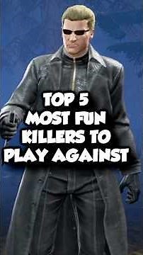 TOP 5 MOST FUN KILLERS TO PLAY AGAINST #dbd #dbdmemes #deadbydaylight #dbdclips #dbdfunny