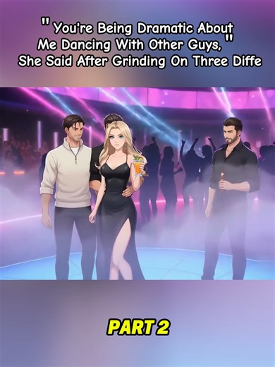 ＂You're Being Dramatic About Me Dancing With Other Guys,＂ She Said After Grinding On Three Diffe. Part 2 #stoicism #redflags #relationshipadvice #highvalueman