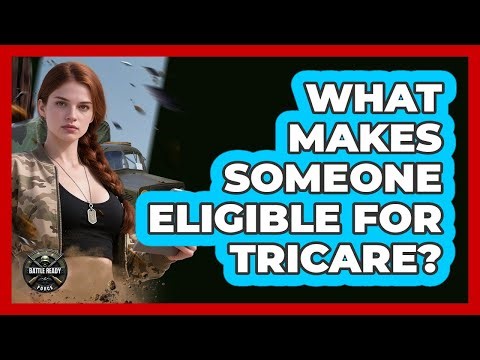 What Makes Someone Eligible For TRICARE?