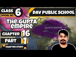 Chapter 16 | The Gupta Empire | Class 6 DAV Social Sci. | Full Chapter | (Part 1)