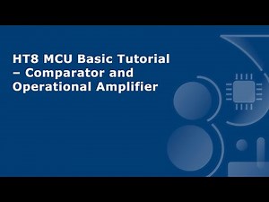 HT8 MCU Basic Tutorial – Comparator and Operational Amplifier