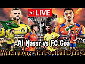 Live Watch Along: FC Goa vs Al Nassr||AFC Champions League Two||Football Duniya