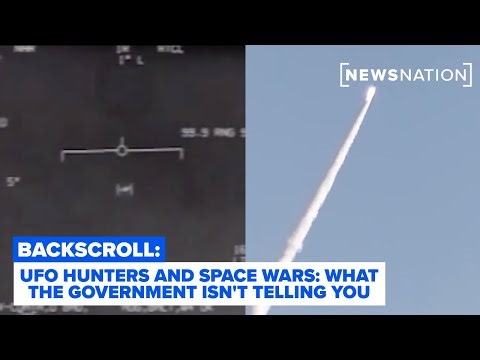 UFO hunters and space wars: What the government isn’t telling you l Backscroll
