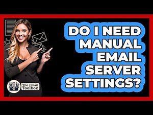 Do I Need Manual Email Server Settings?