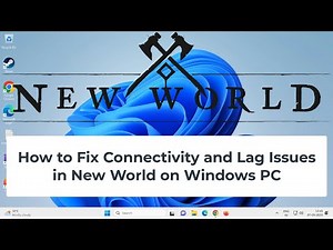 How to Fix Connectivity and Lag Issues in New World on Windows PC