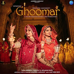 Ghoomar - Anupriya Lakhawat & Sikandar Khan: Song Lyrics, Music Videos & Concerts