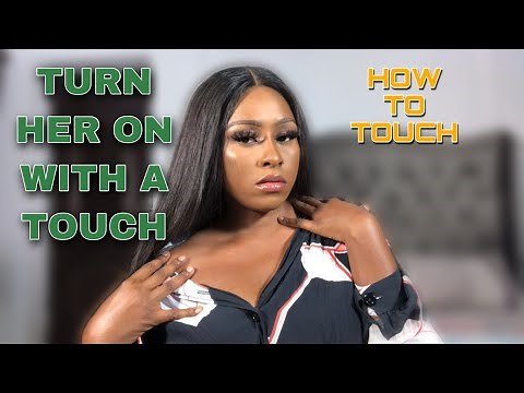 4 Places To Touch a Girl To Turn Her on and Make Her Melt Into You | Gracious Chioma